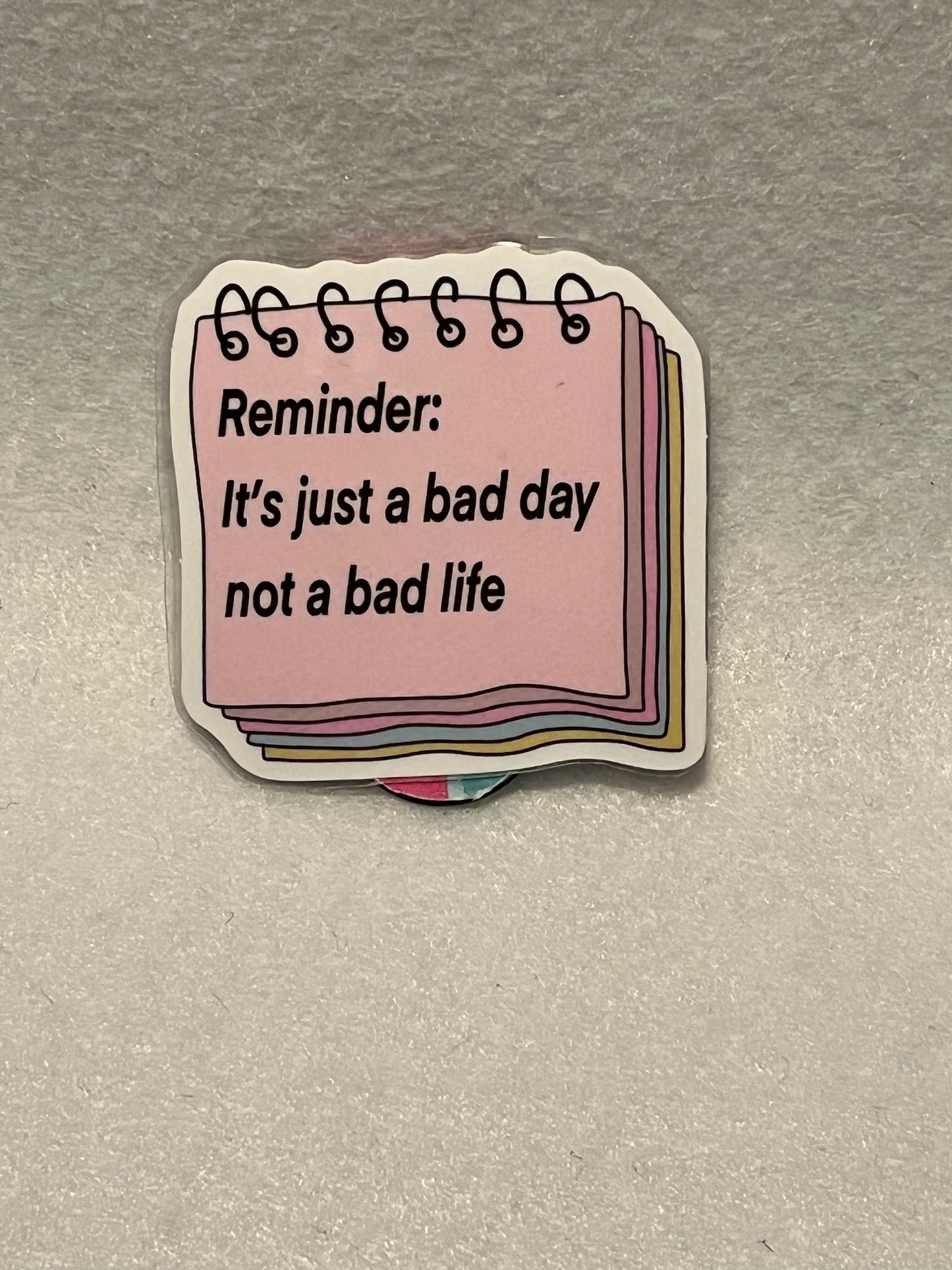 It’s just a bad day not a bad life