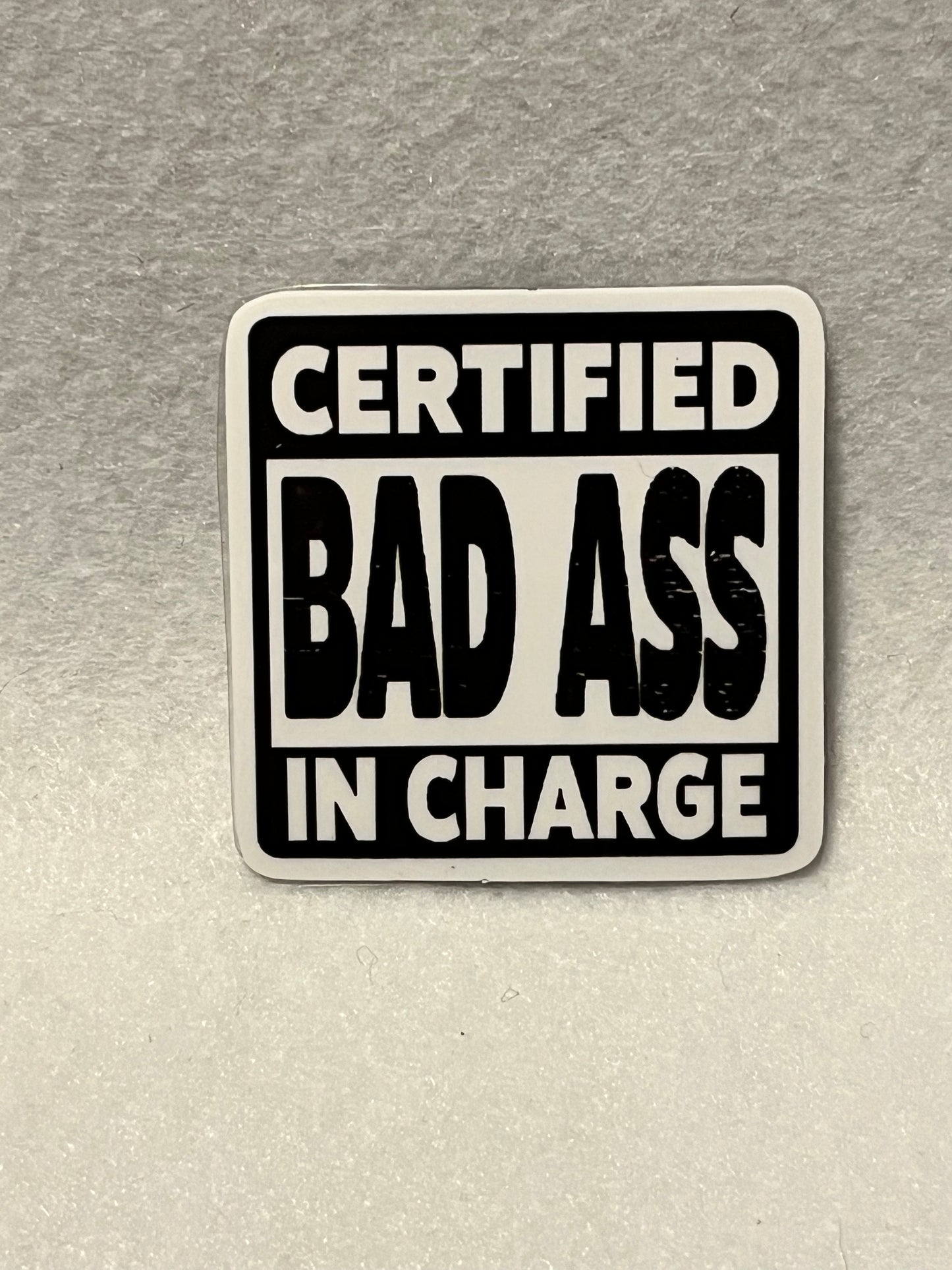 Certified bad ass in charge