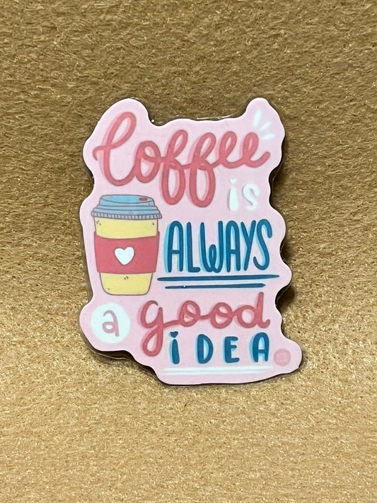 Coffee is always a good idea