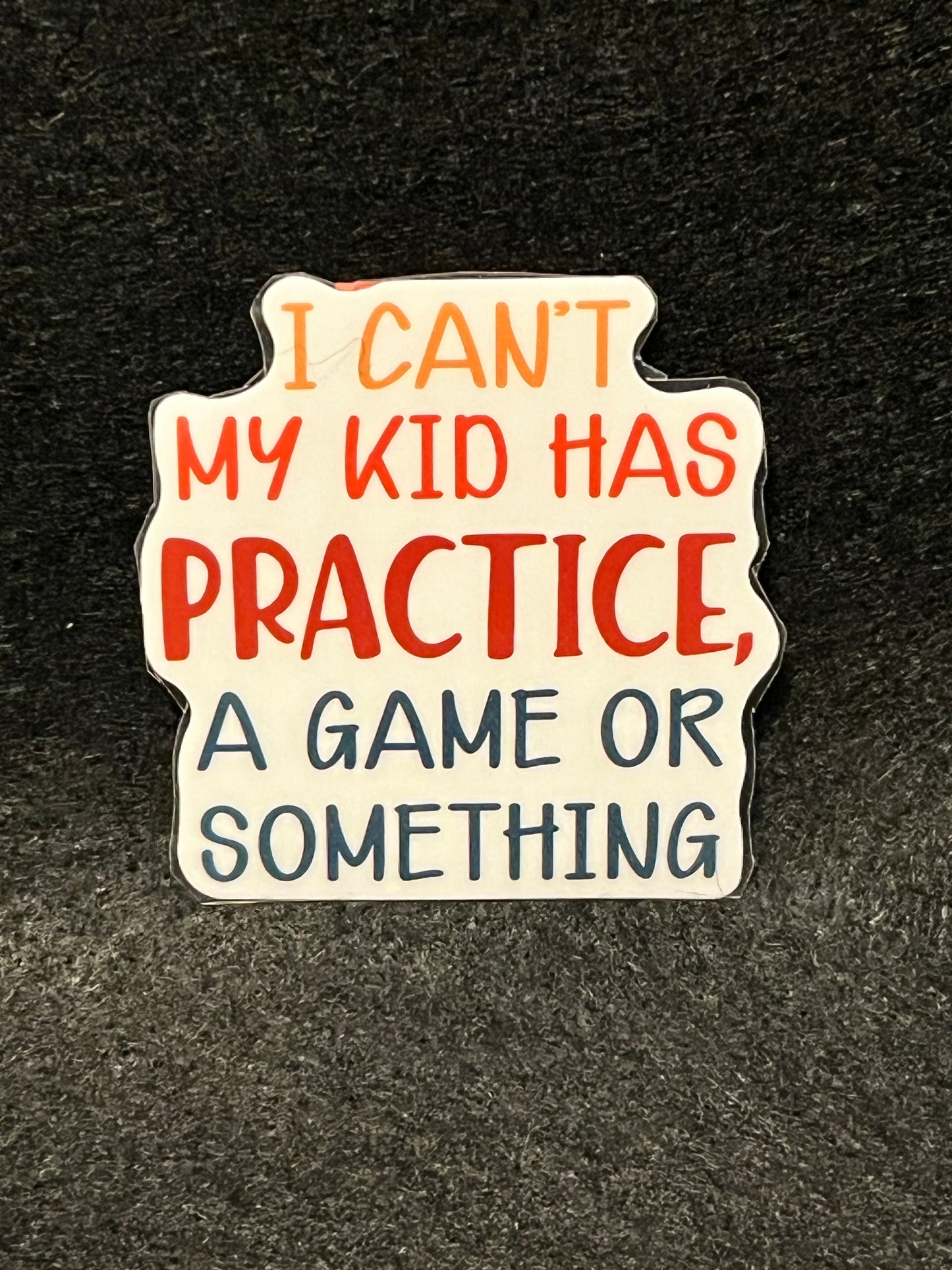 I can’t, my kid has practice