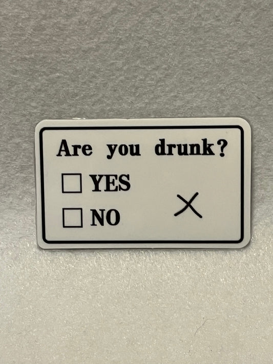 Are you drunk?